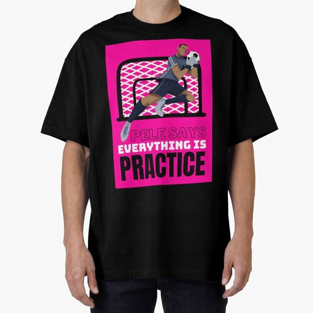 Pele Says Everything is Pratice Graphic Classic T-Shirt Bring Supporter Culture to Match Day Hype around FIFA World Cup 2026 USA Canada Mexico, Neymar, Haaland and Cristiano Ronaldo, France, Classic Soccer Heritage, Championship Pressure, Fan