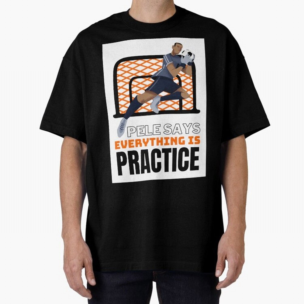 Pele Says Everything is Pratice Graphic Classic T-Shirt Show Support during the FIFA World Cup 2026 USA Canada Mexico Journey through Neymar Highlights, England and Germany Pride, Match Day Excitement, Supporter Culture, Golden Goals and Global
