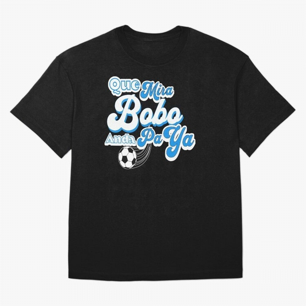 Que Mira Bobo Classic T-Shirt Relive the Noise and Pride of FIFA World Cup 2026 Group Stage for Fans of Messi, Neymar and Mbappe and England, France and Netherlands, Bringing Worldwide Fan Energy, Dramatic Goals, Stadium Lights and Championship