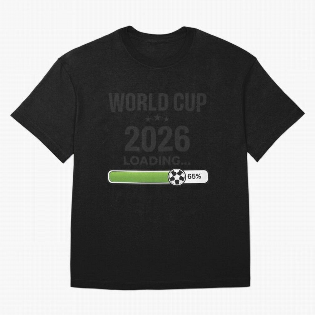 Copy of World Cup 2026 Loading Funny Football Shirt Soccer Fan Gift Classic T-Shirt Bring Global Tournament Vibes to Match Day Hype around FIFA World Cup 2026 USA Canada Mexico, Mbappe and Neymar, Portugal, Spain and Germany, Fan Favorite Moments,