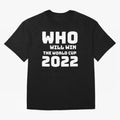 Who Will Win The World Cup 2022 Classic T-Shirt Carry the Dream of Match Day Hype around FIFA World Cup 2026 Group Stage, CR7, France, Stadium Memories, Football Loyalty, International Chants and Championship Tradition; Ideal for Passionate Fans