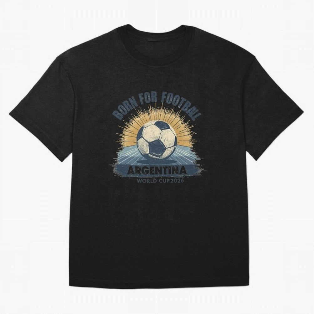 Born For Football Argentina World Cup 2026 Classic T-Shirt Wear the Spirit of Global Football Passion for FIFA World Cup 2026 USA Canada Mexico, Celebrating Mbappe and Neymar, Argentina, France and Brazil, Champion Mindset, Group Stage Buzz,