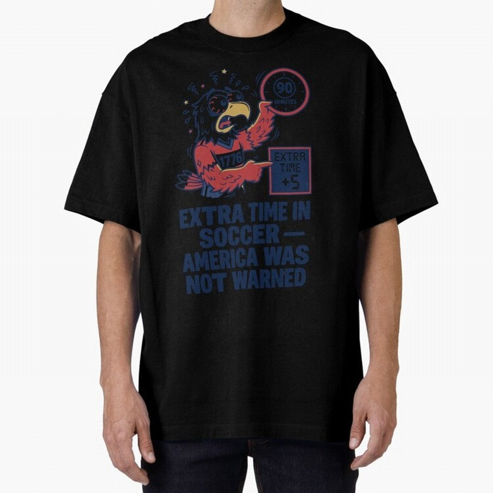 Extra Time ¡ª America Was Not Warned V2 Classic T-Shirt Bring Home FIFA World Cup 2026 for Fans of Messi and Spain and Netherlands, Bringing Football History, Final Match Energy, Crowd Noise and Once in a Lifetime Moments; Created for Match Day