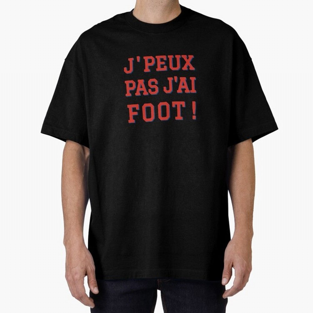 J'peux pas, j'ai foot Classic T-Shirt Bring World Football Passion into FIFA World Cup 2026 Filled with Haaland, Argentina, France and Brazil Energy, Stadium Chants, National Pride, Trophy Dreams and Unforgettable Football Memories; Created for