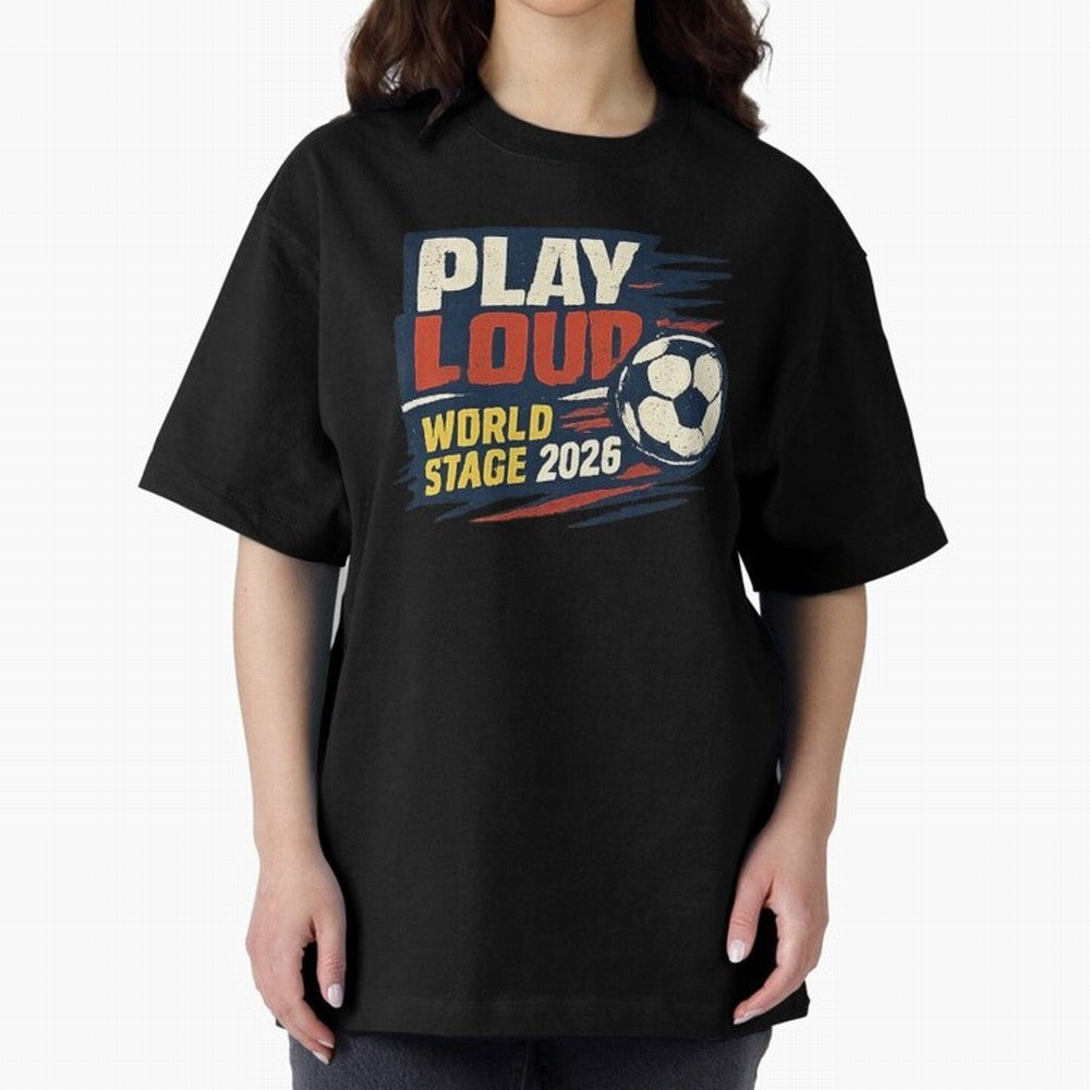 Play Loud Soccer Fan Vintage Sports Graphic 2026 Classic T-Shirt Honor the FIFA World Cup 2026 USA Canada Mexico Journey through Messi, Neymar and Mbappe Highlights, Argentina and Brazil Pride, Match Day Excitement, Supporter Culture, Golden Goals