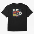 Play Loud Soccer Fan Vintage Sports Graphic 2026 Classic T-Shirt Honor the FIFA World Cup 2026 USA Canada Mexico Journey through Messi, Neymar and Mbappe Highlights, Argentina and Brazil Pride, Match Day Excitement, Supporter Culture, Golden Goals