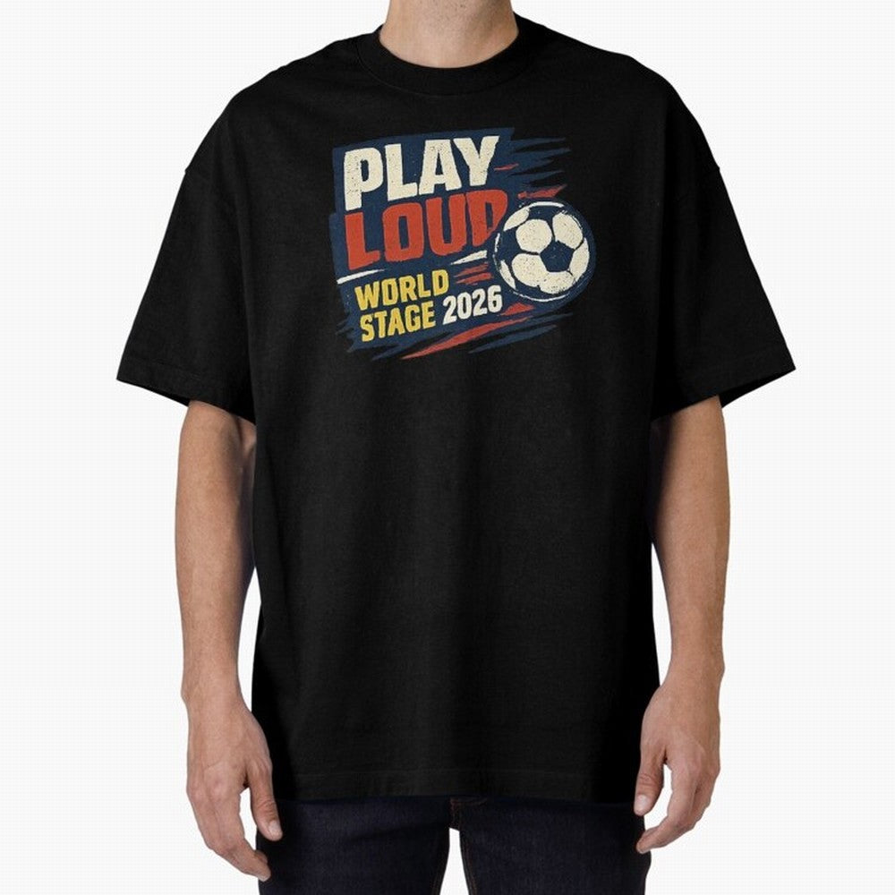 Play Loud Soccer Fan Vintage Sports Graphic 2026 Classic T-Shirt Honor the FIFA World Cup 2026 USA Canada Mexico Journey through Messi, Neymar and Mbappe Highlights, Argentina and Brazil Pride, Match Day Excitement, Supporter Culture, Golden Goals