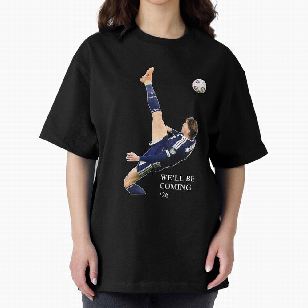 Scott McTominay We'll be coming 26 Gift For Football Lovers Classic T-Shirt Show Championship Spirit for Global Football Passion for FIFA World Cup 2026 Group Stage, Inspired by CR7, Spain, Supporter Pride, Iconic Celebrations, Legendary Names and