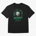 What's Life Without Australia Goals - Australian Football Fan Classic T-Shirt Show Your Tournament Heart for the FIFA World Cup 2026 Journey through Mbappe and Neymar Highlights, Netherlands Pride, Supporter Pride, Iconic Celebrations, Legendary