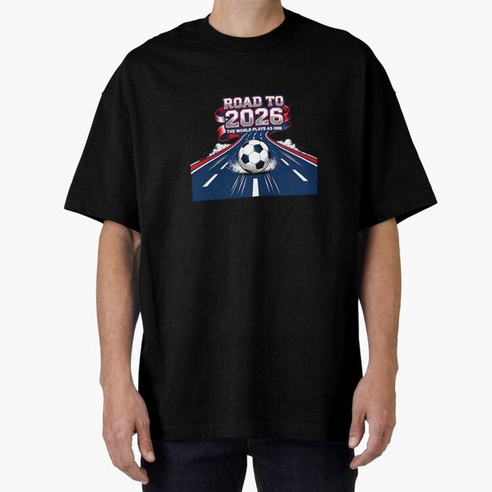 Road To 2026 The World Plays As One Oversized T-Shirt Make Your Look Match the FIFA World Cup 2026 USA Canada Mexico Journey through CR7 Highlights, England and Germany Pride, Sports Nostalgia, International Competition, Famous Players and
