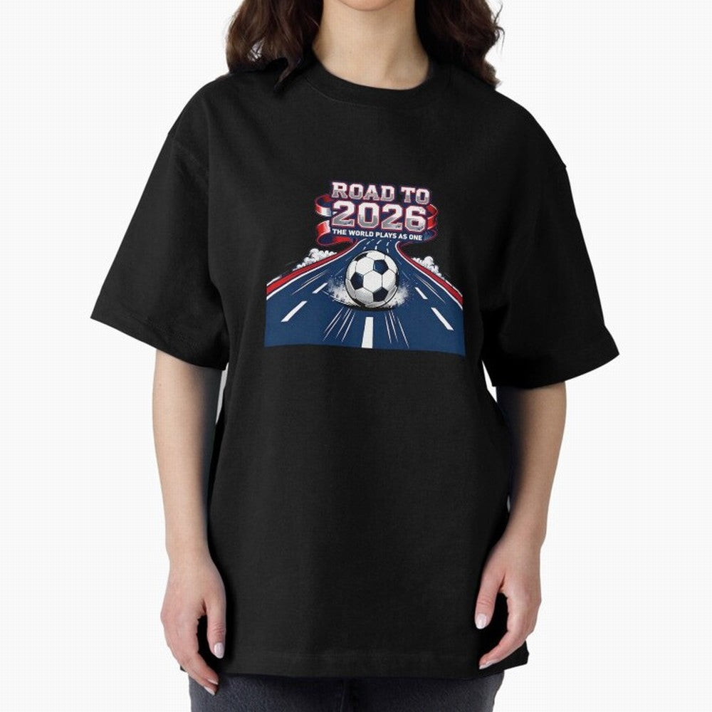 Road To 2026 The World Plays As One Oversized T-Shirt Make Your Look Match FIFA World Cup 2026 USA Canada Mexico Celebrating Cristiano Ronaldo, England, France and Netherlands Energy, Champion Mindset, Group Stage Buzz, Knockout Tension and