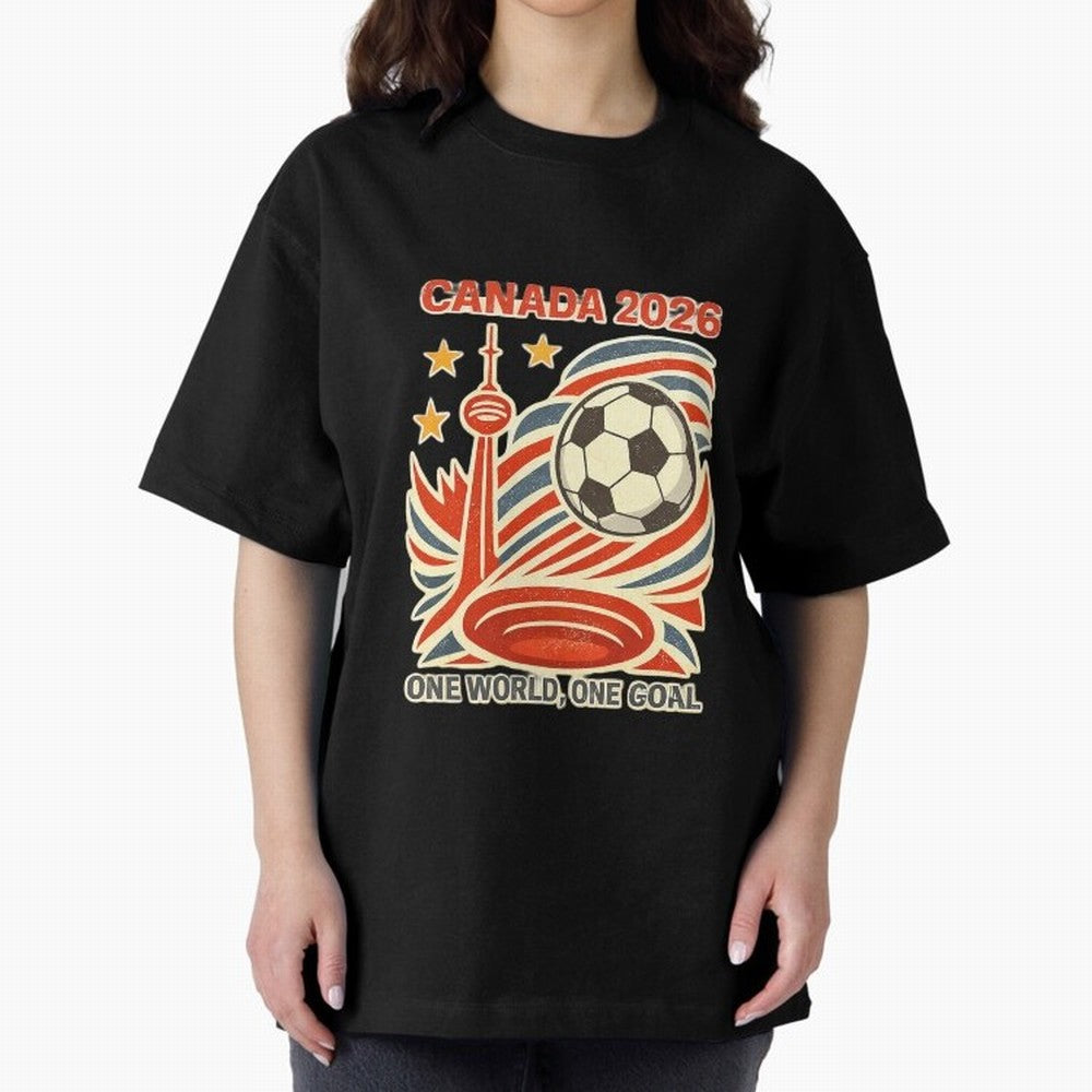 Canada 2026 ¨C One World One Goal Oversized T-Shirt Relive the Noise and Pride of FIFA World Cup 2026 Group Stage for Fans of Messi, Neymar and Mbappe and England, France and Netherlands, Bringing Worldwide Fan Energy, Dramatic Goals, Stadium