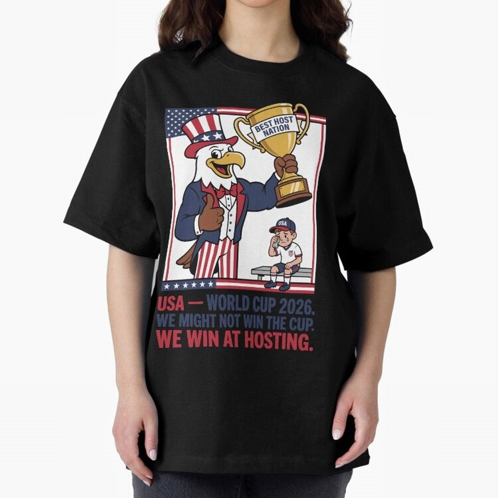 We Might Not Win the Cup We Win at Hosting V3 Oversized T-Shirt Back Your Heroes with Match Day Hype around FIFA World Cup 2026 USA Canada Mexico, Mbappe, Portugal, Spain and Germany, Global Supporter Spirit, Legendary Goals, National Colors and