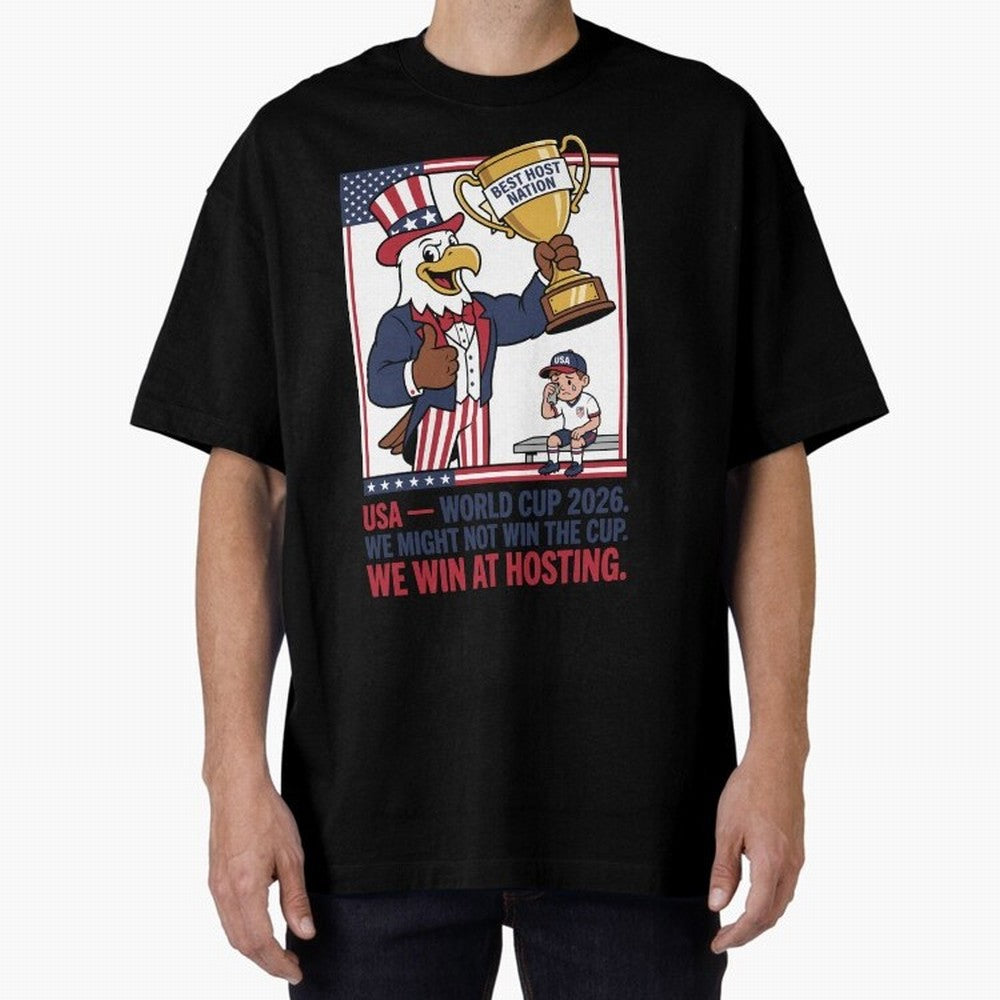 We Might Not Win the Cup We Win at Hosting V3 Oversized T-Shirt Back Your Heroes with Match Day Hype around FIFA World Cup 2026 USA Canada Mexico, Mbappe, Portugal, Spain and Germany, Global Supporter Spirit, Legendary Goals, National Colors and