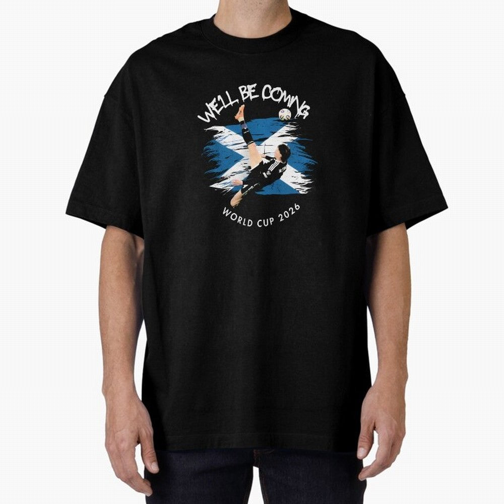 We'll be coming 2026 - Scotland World Cup 2026 ¨C Tartan Army Returns T-Shirt_83870657 Oversized T-Shirt Support the Legends of the FIFA World Cup 2026 Group Stage Journey through Neymar Highlights, Brazil Pride, Stadium Chants, National Pride,
