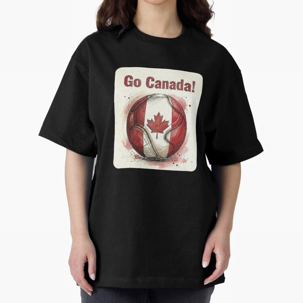 Go Canada Soccer Ball Flag | Canadian Football Fan Graphic Tee Oversized T-Shirt Carry the Dream of FIFA World Cup 2026 USA Canada Mexico Celebrating Mbappe, Portugal, Spain and Germany Energy, Match Day Excitement, Supporter Culture, Golden Goals