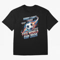 Sorry I Cant I Have FIFA World Cup 2026 USA Soccer Fan Funny Football Quote Oversized T-Shirt Join Match Day Hype around FIFA World Cup 2026, Messi and Cristiano Ronaldo, Brazil, Sports Nostalgia, International Competition, Famous Players and