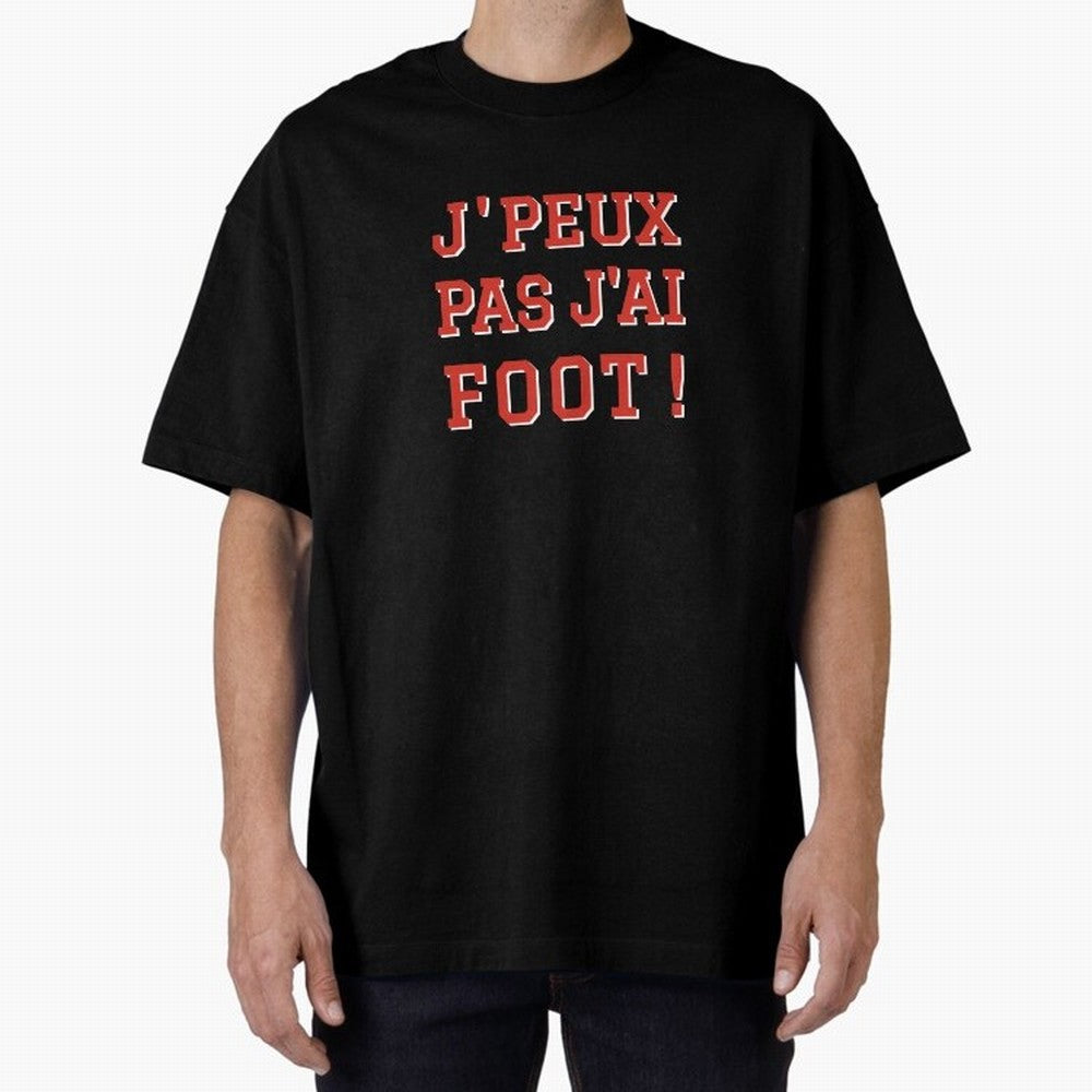 J'peux pas, j'ai foot Oversized T-Shirt Make Memories around FIFA World Cup 2026 for Fans of Cristiano Ronaldo and Brazil, Bringing Champion Mindset, Group Stage Buzz, Knockout Tension and Passionate Fan Culture; Great for Watch Parties, Sports