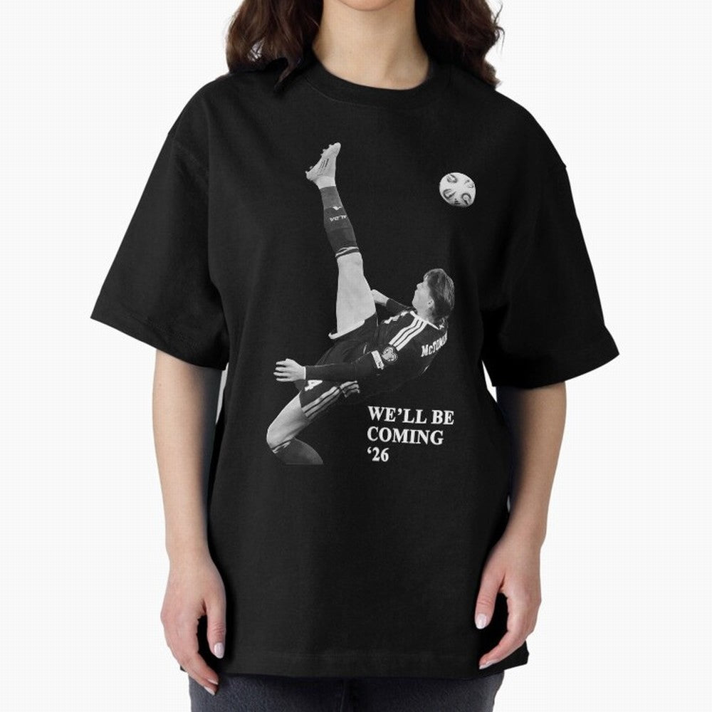 Scotland We'll Be Coming 26 WC Oversized T-Shirt Keep Football History Alive during Global Football Passion for FIFA World Cup 2026 USA Canada Mexico, Inspired by Cristiano Ronaldo, Haaland and CR7, Argentina, Football History, Final Match Energy,