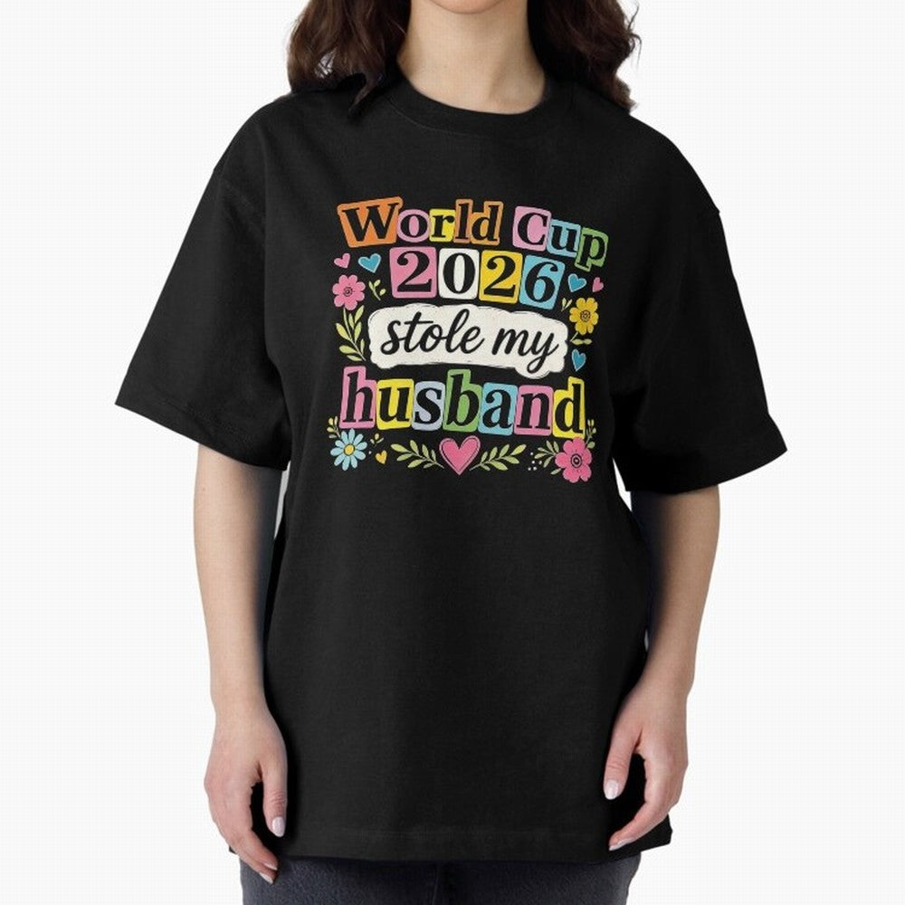 World Cup Stole My Husband Funny World Cup 2026 Meme Soccer Wife Humor Football Widow Joke Oversized T-Shirt Make Every Match About Match Day Hype around FIFA World Cup 2026, Mbappe, France, Football Festival Excitement, Trophy Ambitions, Country