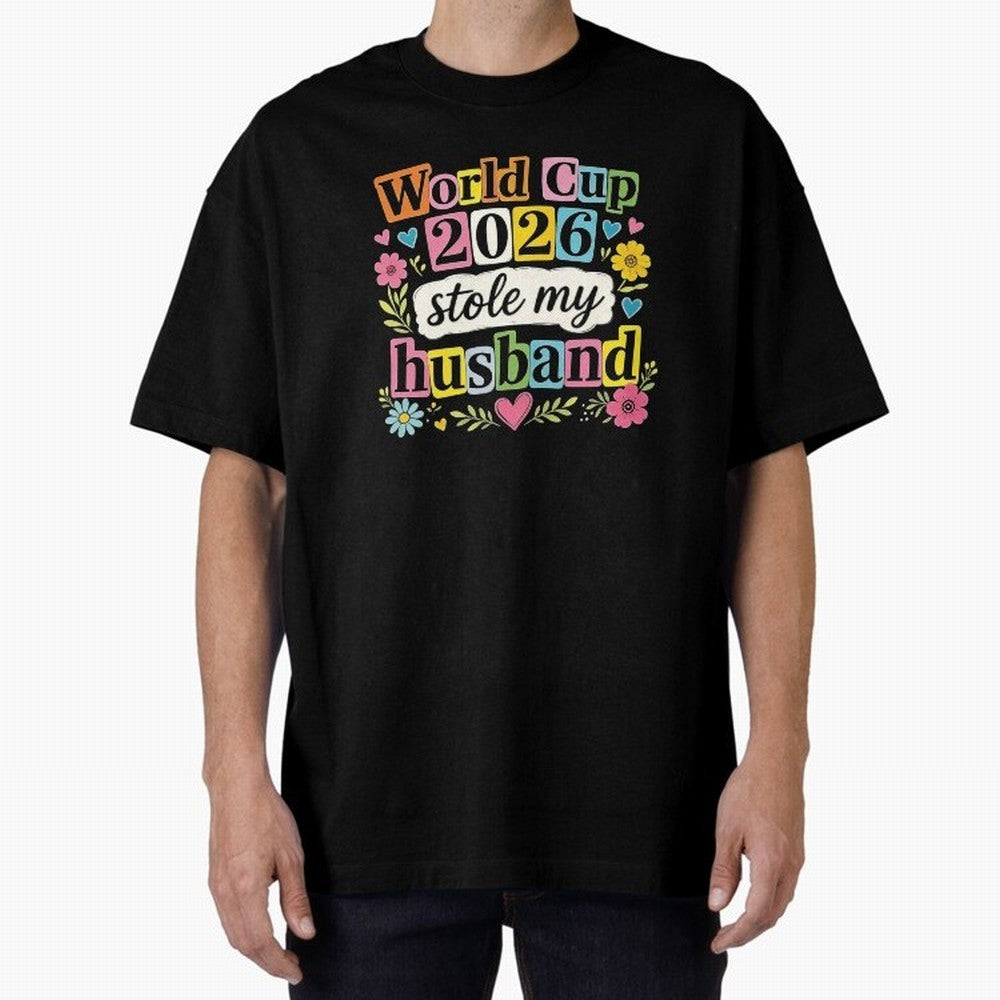 World Cup Stole My Husband Funny World Cup 2026 Meme Soccer Wife Humor Football Widow Joke Oversized T-Shirt Make Every Match About Match Day Hype around FIFA World Cup 2026, Mbappe, France, Football Festival Excitement, Trophy Ambitions, Country